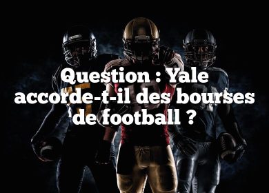 Question : Yale accorde-t-il des bourses de football ?